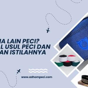 Apa Nama Lain Peci? Berikut Asal Usul Peci dan Kemunculan Istilahnya